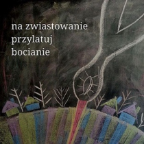 Na Zwiastowanie przylatuj BOCIANIE...